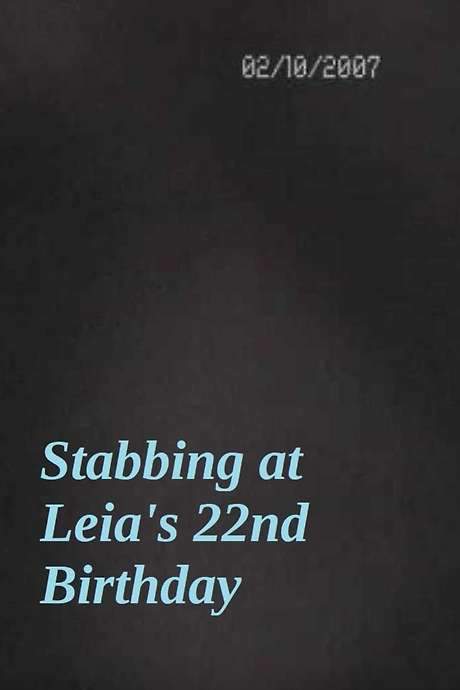 Stabbing at Leia’s 22nd Birthday